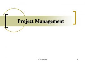 Project Management Prof S K Rawat 1 Introduction