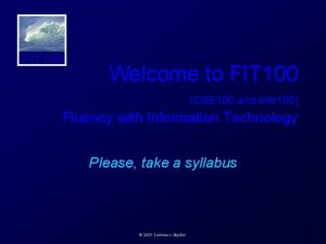 FIT 100 Welcome to FIT 100 CSE 100