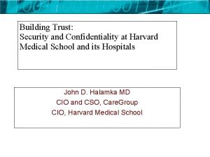 Building Trust Security and Confidentiality at Harvard Medical
