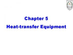 Chapter 5 Heattransfer Equipment 1 Condenser Four condenser