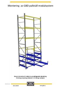 Montering av GBD pallstll modulsystem Denna instruktion r