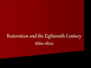 Restoration and the Eighteenth Century 1660 1800 In