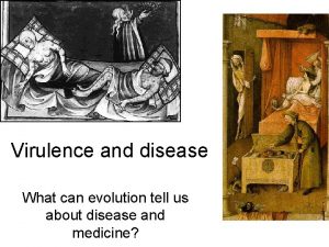 Virulence and disease What can evolution tell us