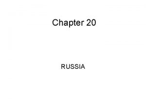 Chapter 20 RUSSIA QUICK FACTS RUSSIA LARGEST COUNTRY