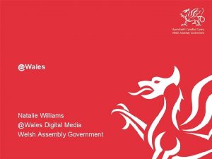 Wales Natalie Williams Wales Digital Media Welsh Assembly