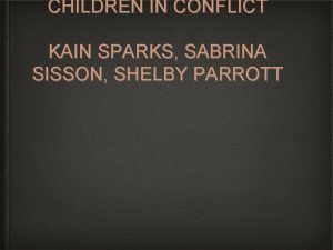 CHILDREN IN CONFLICT KAIN SPARKS SABRINA SISSON SHELBY