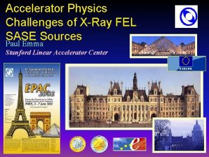 Accelerator Physics Challenges of XRay FEL SASE Sources