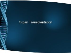 Organ Transplantation Transplant History Skin grafts possibly as