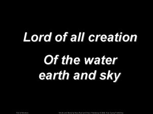 Lord of all creation Of the water earth