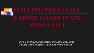 SVILUPPO PRENATALE PRIME COMPETENZE NEONATALI CORSO DI PSICOLOGIA