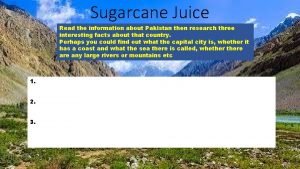 Sugarcane Juice Read the information about Pakistan then