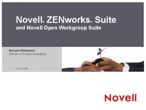 Novell ZENworks Suite and Novell Open Workgroup Suite