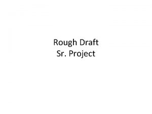 Rough Draft Sr Project Rough Draft Guidelines Read