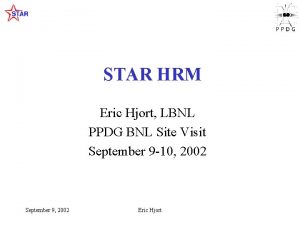 STAR HRM Eric Hjort LBNL PPDG BNL Site