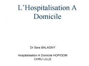 LHospitalisation A Domicile Dr Sara BALAGNY Hospitalisation A