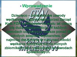 Wprowadzenie SEZON 2009 2010 Dziecico modzieowe zawody wdkarskie