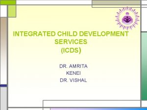 INTEGRATED CHILD DEVELOPMENT SERVICES ICDS DR AMRITA KENEI