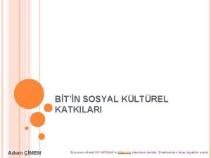 BTN SOSYAL KLTREL KATKILARI Adem MEN Bu sunum