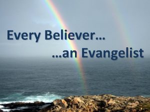 Every Believer an Evangelist What is an Evangelist