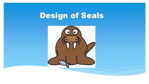 Design of Seals Design of ORing Seals Primary