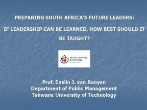 PREPARING SOUTH AFRICAS FUTURE LEADERS IF LEADERSHIP CAN