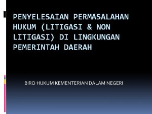 PENYELESAIAN PERMASALAHAN HUKUM LITIGASI NON LITIGASI DI LINGKUNGAN