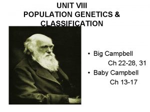 UNIT VIII POPULATION GENETICS CLASSIFICATION Big Campbell Ch