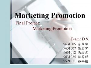 Marketing Promotion Final Project Marketing Promotion Team D