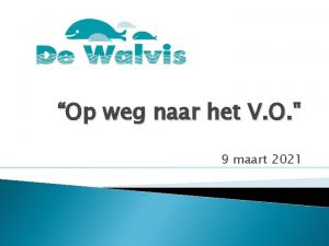 Op weg naar het V O 9 maart