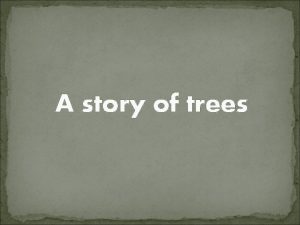 A story of trees Once upon a time