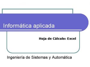 Informtica aplicada Hoja de Clculo Excel Ingeniera de