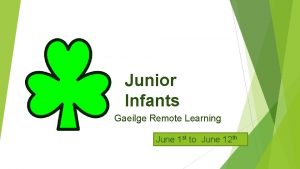 Junior Infants Gaeilge Remote Learning June 1 st