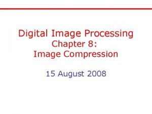 Digital Image Processing Chapter 8 Image Compression 15