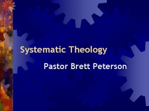 Systematic Theology Pastor Brett Peterson Syllabus Page 2
