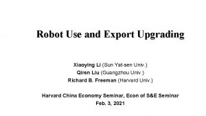 Robot Use and Export Upgrading Xiaoying Li Sun