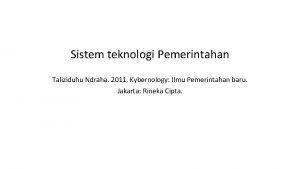 Sistem teknologi Pemerintahan Taliziduhu Ndraha 2011 Kybernology Ilmu