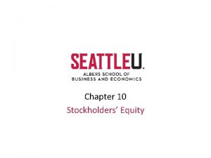 Chapter 10 Stockholders Equity Stockholders Equity Stockholders equity