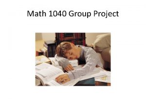 Math 1040 Group Project For Freshman and Sophomore