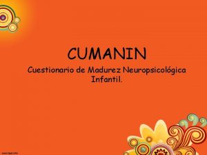 CUMANIN Cuestionario de Madurez Neuropsicolgica Infantil Es una
