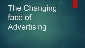 The Changing face of Advertising Social Media Advertising