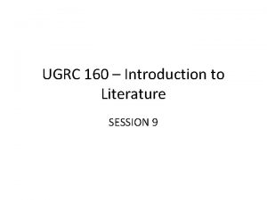 UGRC 160 Introduction to Literature SESSION 9 Poetry