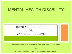 MENTAL HEALTH DISABILITY BIPOLAR DISORDER OR MANIC DEPRESSIVE