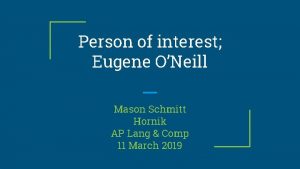 Person of interest Eugene ONeill Mason Schmitt Hornik