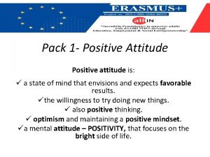 Pack 1 Positive Attitude Positive attitude is a