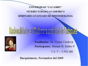 UNIVERSIDAD YACAMBU VICERECTORADO ACADEMICO SEMINARIO AVANZADO DE EPISTEMOLOGIA