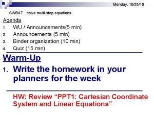 Monday 102510 SWBATsolve multistep equations Agenda 1 WU