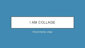 I AM COLLAGE Personal Identity collage PERSONAL IDENTITY