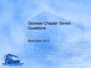 Genesis Chapter Seven Questions Bible Bowl 2013 Genesis