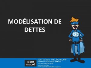 MODLISATION DE DETTES LE CFO MASQU Sophie Marchand