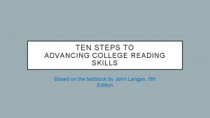 TEN STEPS TO ADVANCING COLLEGE READING SKILLS Based
